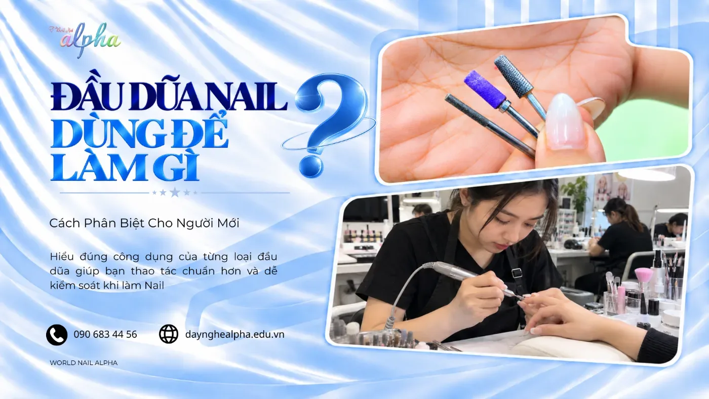 Đầu Dũa Nail Dùng Để Làm Gì? Cách Phân Biệt Cho Người Mới