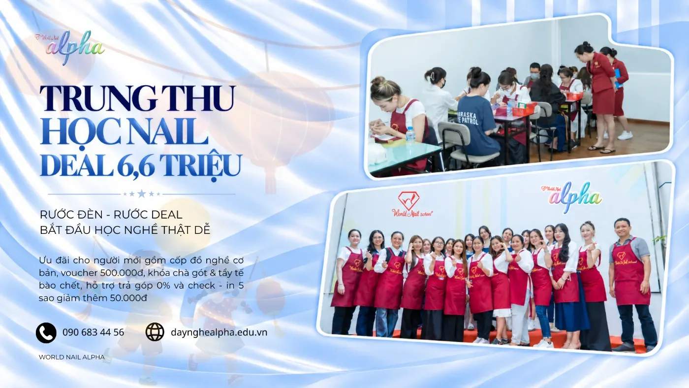 Trung Thu Rước Đèn – Học Nail Rước Deal 6,6 Triệu Tại World Nail Alpha