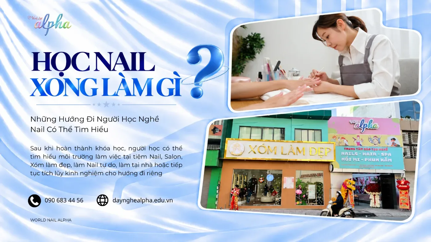 Học Nail Xong Làm Gì? Những Hướng Đi Người Học Nghề Nail Có Thể Tìm Hiểu